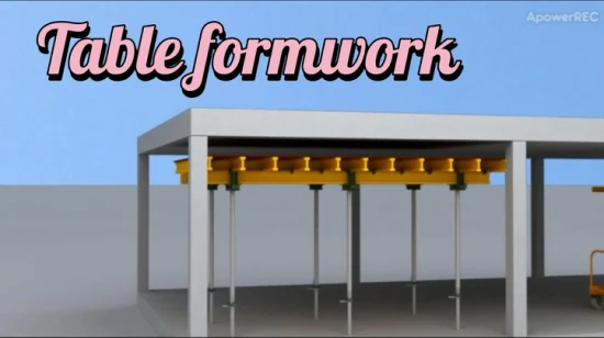 Table Formwork for Construction Concrete Poruing with Steel Floorprop or Scaffolding System